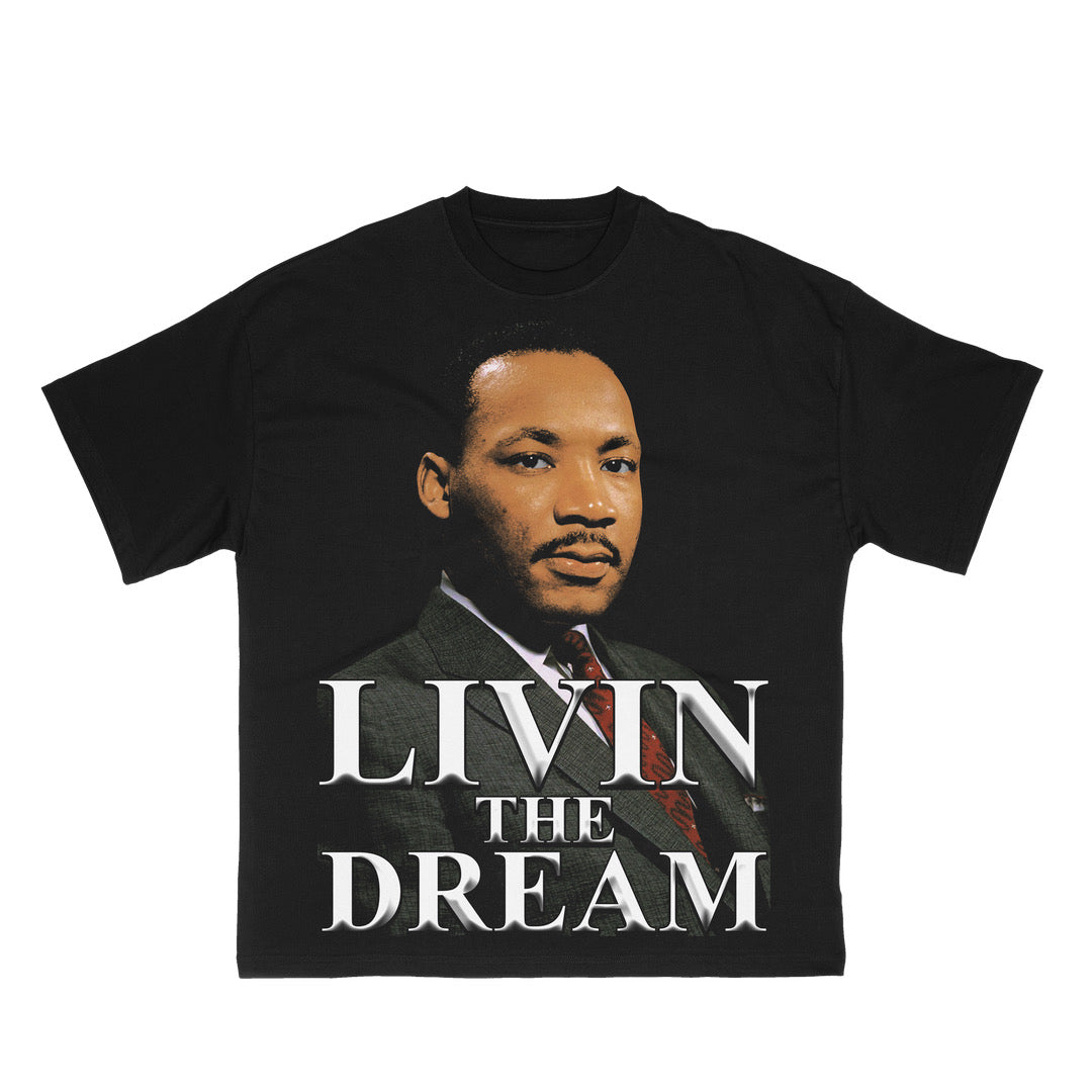 MLK (Livin’ the Dream Tee)